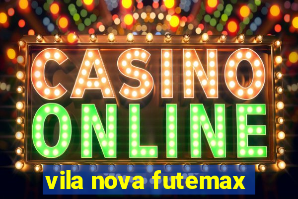 vila nova futemax